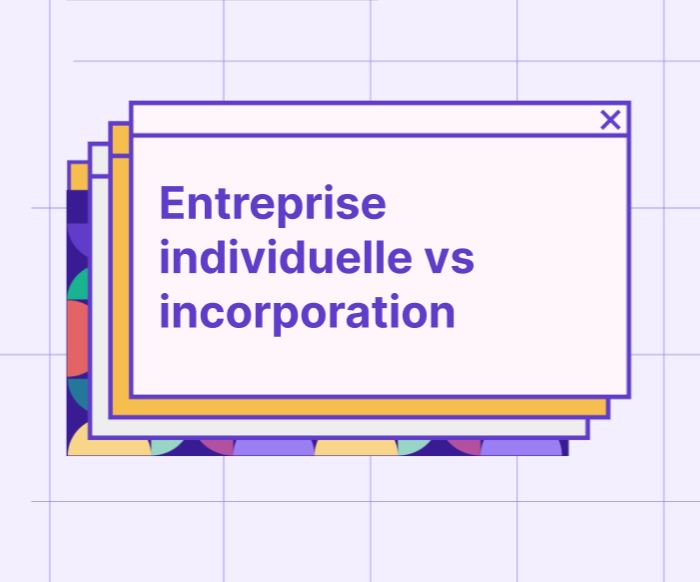 Entreprise individuelle vs incorporation