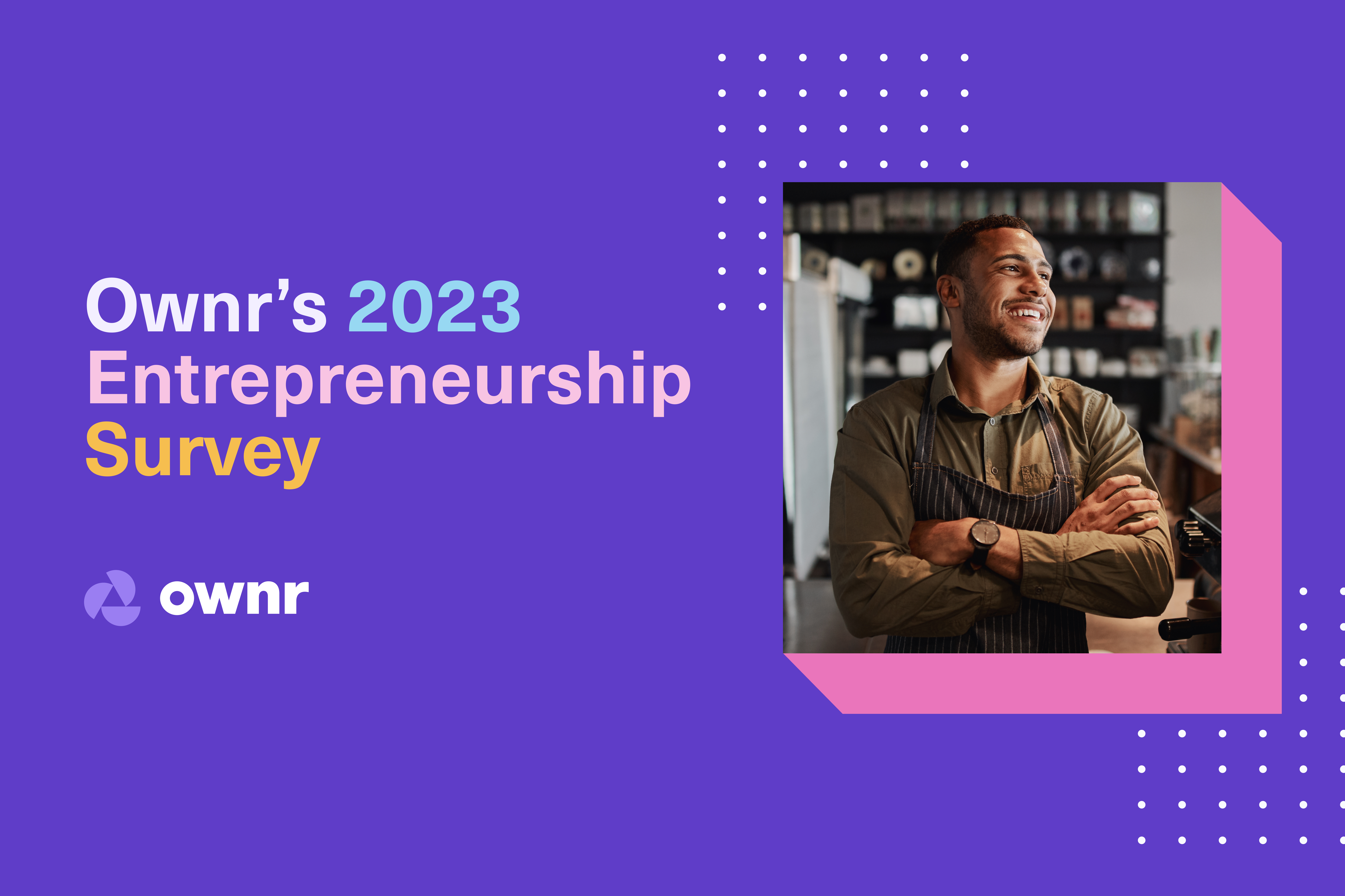 An image of a smiling entrepreneur with his arms folded next to the title of the Ownr entrepreneurship report
